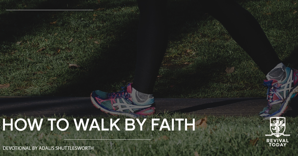 How to walk by faith, a devotional by Adalis Shuttlesworth of Revival Today