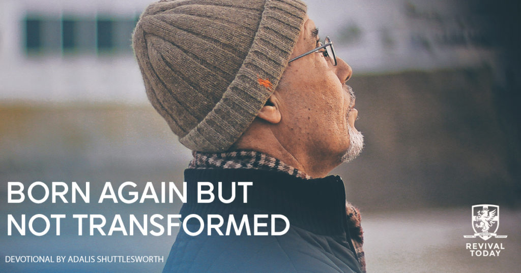 Born again but not transformed, a devotional with Adalis Shuttlesworth of Revival Today