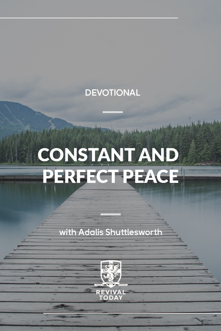 How to have perfect and constant peace, a devotional with Adalis Shuttlesworth of Revival Today
