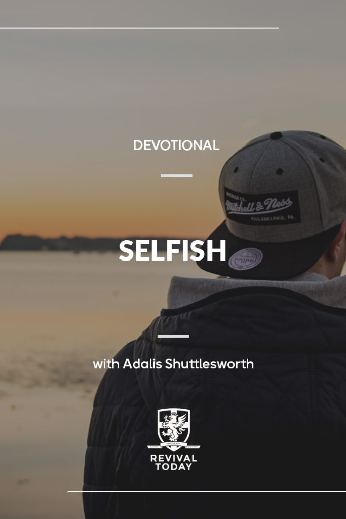 Selfish, a Revival Today Devotional with Adalis Shuttlesworth