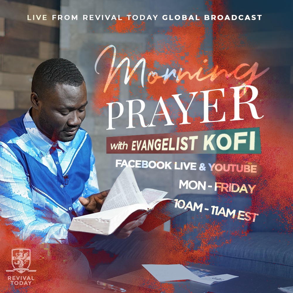 Morning Prayer with Evangelist Kofi at Revival Today